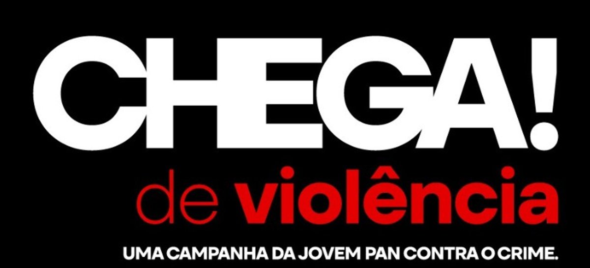 Grupo Jovem Pan lança movimento "Chega!" contra criminalidade no Brasil