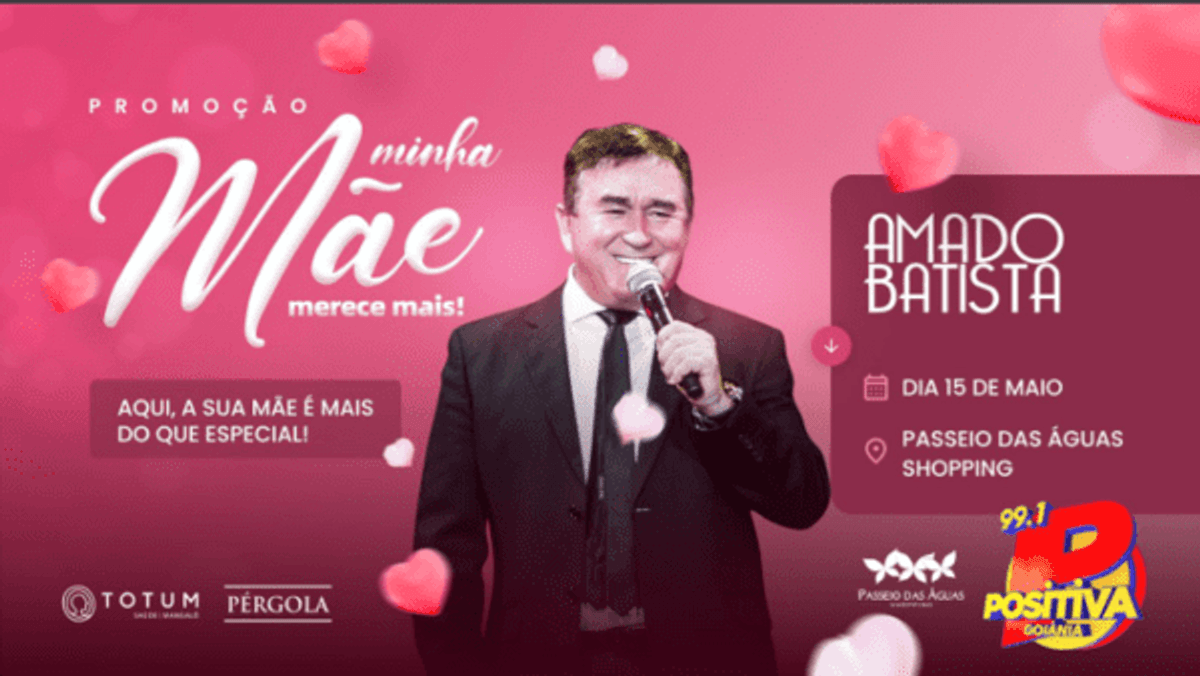 Positiva FM realiza show gratuito com Amado Batista em homenagem ao Dia das Mães em Goiânia (GO)
