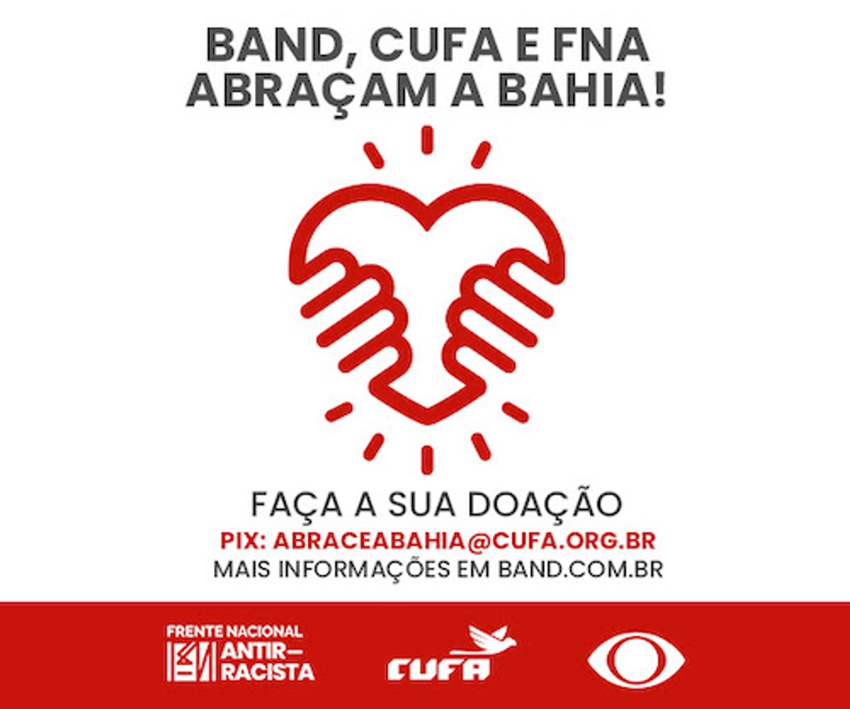 Emissoras do Grupo Bandeirantes e CUFA lançam campanha na arrecadação de doações para vítimas de chuvas na Bahia