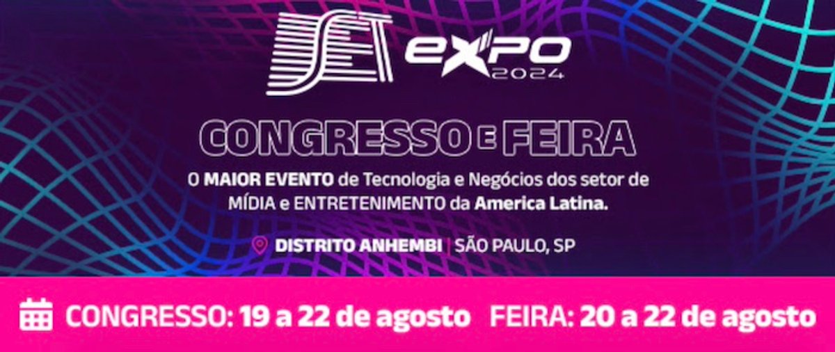SET Expo 2024: Maior evento de mídia e entretenimento da América Latina tem casa nova e destaque para a TV 3.0 e o futuro do rádio