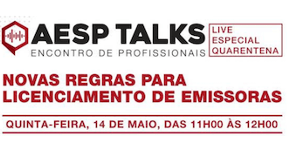 AESP Talks discute decreto que simplifica processo de licenciamento para funcionamento de emissoras
