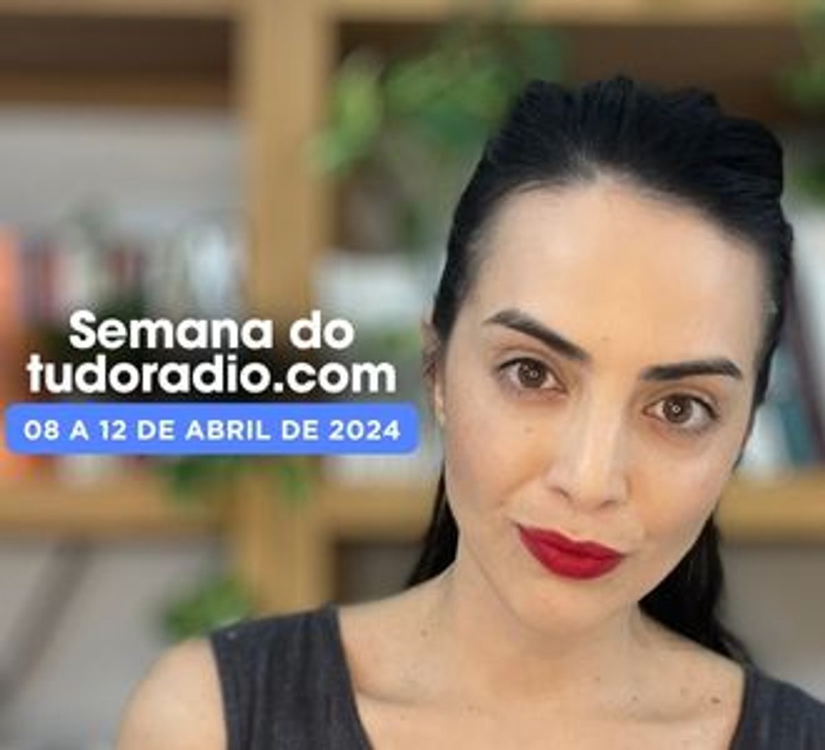 Semana do tudoradio.com | 08 a 12 de abril de 2024 - Assista aqui
