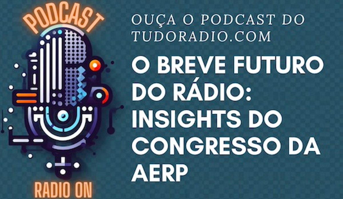 Rádio ON debate o futuro próximo do rádio e insights do pós-congresso da AERP